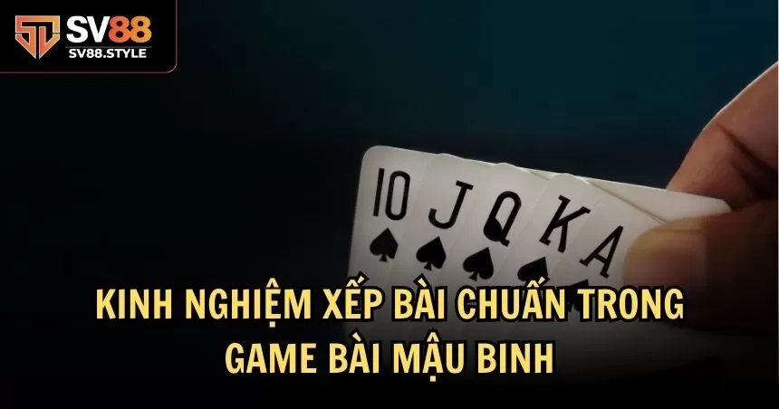 Mẹo xếp bài mậu bình hiệu quả nhất 